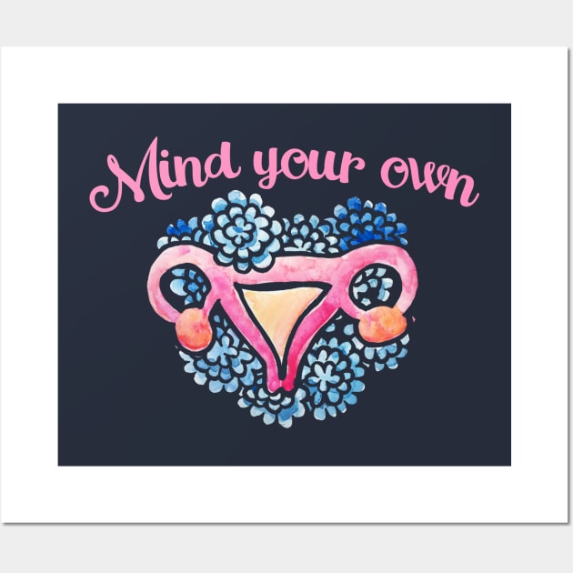 Mind your own Uterus Wall Art by bubbsnugg